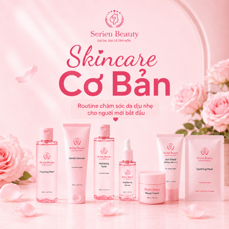 7 bước skincare cơ bản cho người mới bắt đầu cùng Serien mỗi ngày chatgpt image 16 40 28 15 thg 7, 2026
